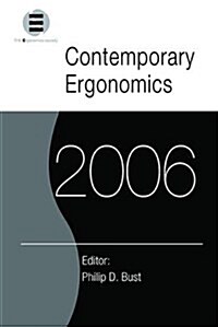 Contemporary Ergonomics 2006 : Proceedings of the International Conference on Contemporary Ergonomics (CE2006), 4-6 April 2006, Cambridge, UK (Hardcover)