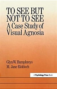 To See But Not To See: A Case Study Of Visual Agnosia (Hardcover)
