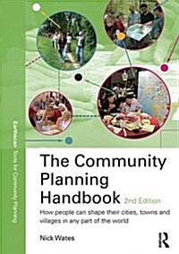 The Community Planning Handbook : How People Can Shape Their Cities, Towns and Villages in Any Part of the World (Hardcover, 2 ed)