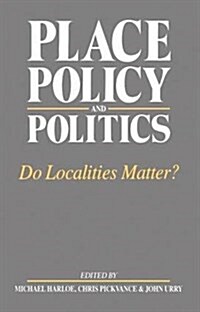 Place, Policy and Politics : Do Localities Matter? (Hardcover)