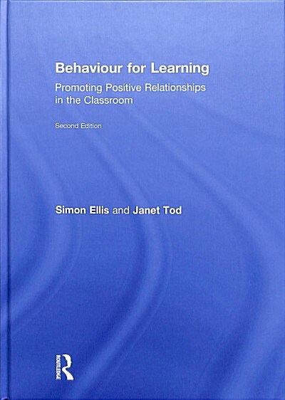 Behaviour for Learning : Promoting Positive Relationships in the Classroom (Hardcover, 2 ed)