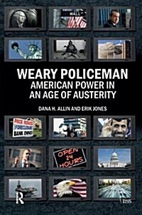 Weary Policeman : American Power in an Age of Austerity (Hardcover)