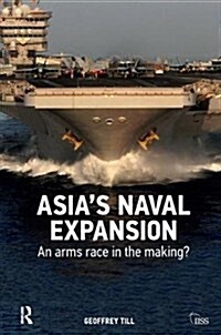 Asia’s Naval Expansion : An Arms Race in the Making? (Hardcover)