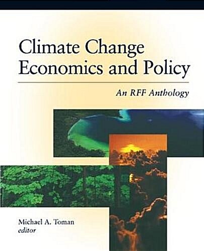 Climate Change Economics and Policy : An RFF Anthology (Hardcover)