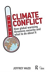 Climate Conflict : How Global Warming Threatens Security and What to Do about It (Hardcover)