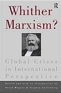 Whither Marxism? : Global Crises in International Perspective (Hardcover)