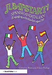 Jumpstart! Spanish and Italian : Engaging activities for ages 7–12 (Hardcover)
