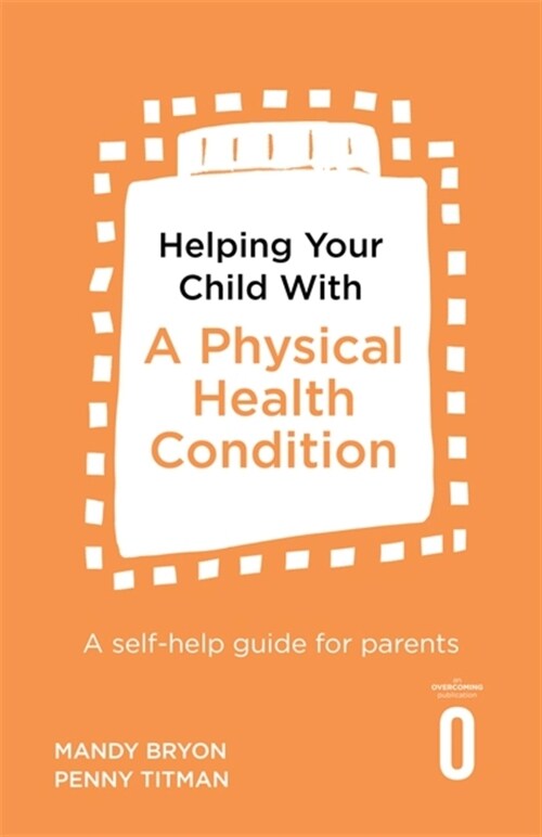 Helping Your Child with a Physical Health Condition : A self-help guide for parents (Paperback)
