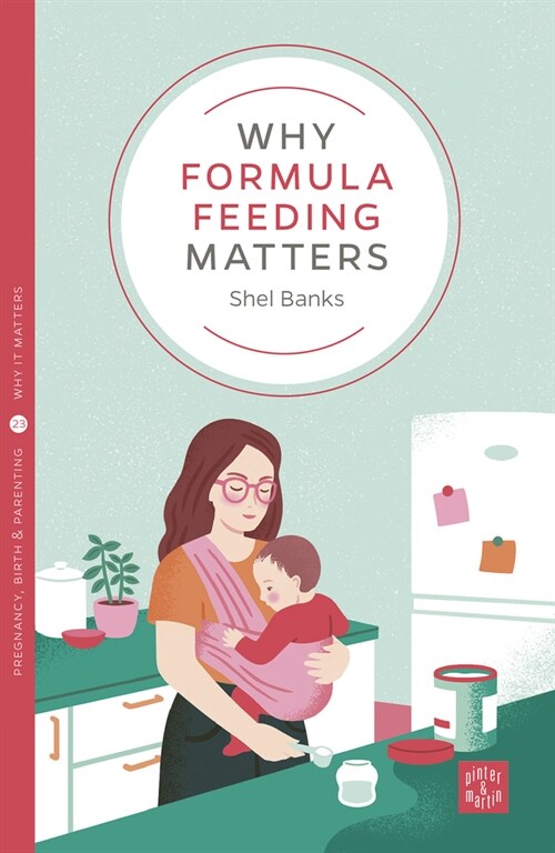 WHY FORMULA FEEDING MATTERS (Paperback)