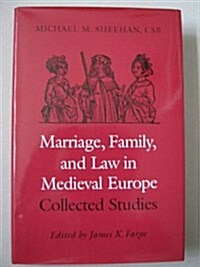 Marriage, Family and Law in Medieval Europe : Collected Studies (Hardcover)