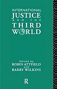 International Justice and the Third World : Studies in the Philosophy of Development (Hardcover)