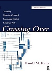 Crossing Over : Teaching Meaning-centered Secondary English Language Arts (Hardcover, 2 ed)