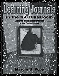 Learning Journals in the K-8 Classroom : Exploring Ideas and information in the Content Areas (Hardcover)