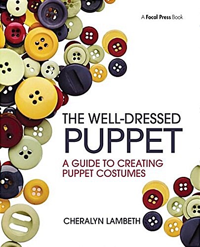 The Well-Dressed Puppet : A Guide to Creating Puppet Costumes (Hardcover)