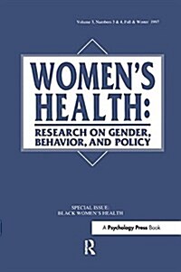 Black Womens Health : A Special Double Issue of womens Health: Research on Gender, Behavior, and Policy (Hardcover)