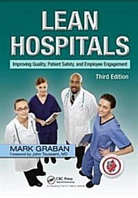 Lean Hospitals : Improving Quality, Patient Safety, and Employee Engagement, Third Edition (Hardcover, 3 ed)
