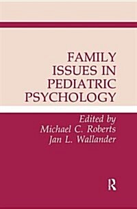 Family Issues in Pediatric Psychology (Hardcover)