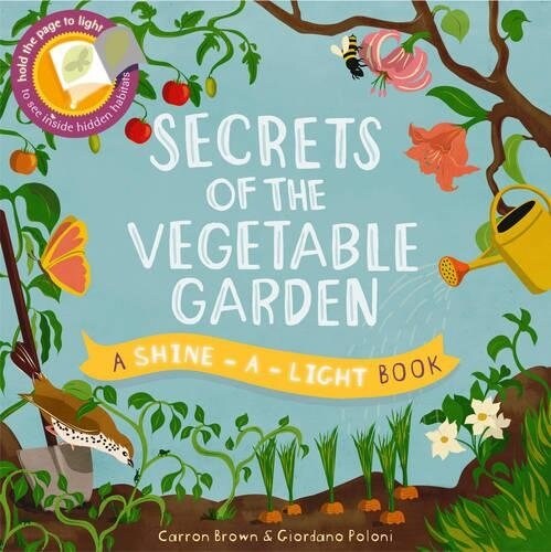 Secrets of the Vegetable Garden : A shine-a-light-book (Paperback)