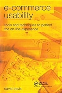 E-Commerce Usability : Tools and Techniques to Perfect the On-Line Experience (Hardcover)