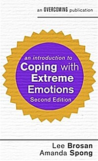 An Introduction to Coping with Extreme Emotions : A Guide to Borderline or Emotionally Unstable Personality Disorder (Paperback)