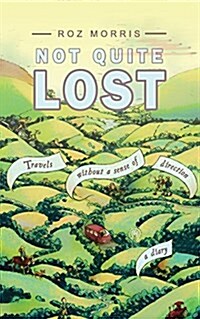 Not Quite Lost : Travels Without a Sense of Direction (Paperback)