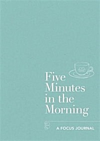 Five Minutes in the Morning : A Focus Journal (Paperback)