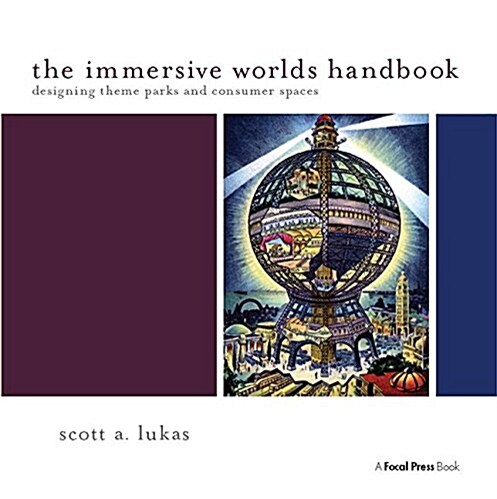 The Immersive Worlds Handbook : Designing Theme Parks and Consumer Spaces (Hardcover)