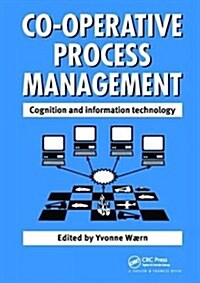 Cooperative Process Management: Cognition And Information Technology : Cognition And Information Technology (Hardcover)