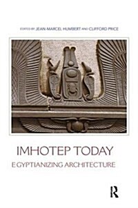 Imhotep Today : Egyptianizing Architecture (Hardcover)