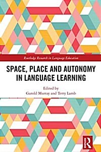 Space, Place and Autonomy in Language Learning (Hardcover)