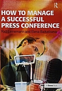 How to Manage a Successful Press Conference (Hardcover)