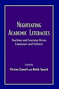 Negotiating Academic Literacies : Teaching and Learning Across Languages and Cultures (Hardcover)