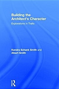 Building the Architects Character : Explorations in Traits (Hardcover)