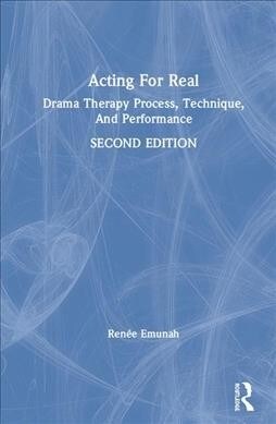 Acting For Real : Drama Therapy Process, Technique, and Performance (Hardcover, 2 ed)