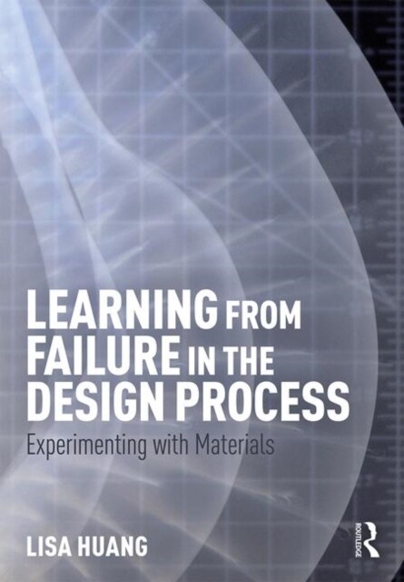 Learning from Failure in the Design Process : Experimenting with Materials (Hardcover)
