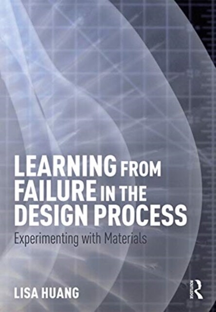 Learning from Failure in the Design Process : Experimenting with Materials (Paperback)