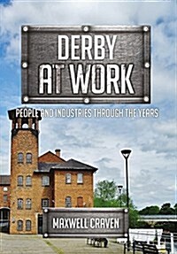 Derby at Work : People and Industries Through the Years (Paperback)