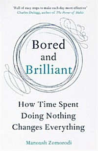 Bored and Brilliant : How Time Spent Doing Nothing Changes Everything (Paperback, Air Iri OME)