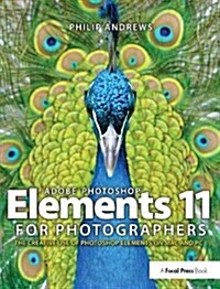 Adobe Photoshop Elements 11 for Photographers : The Creative Use of Photoshop Elements (Hardcover)