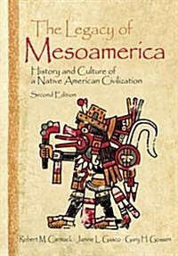 The Legacy of Mesoamerica : History and Culture of a Native American Civilization (Hardcover, 2 ed)