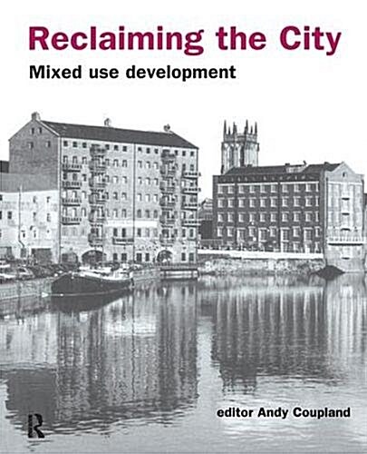 Reclaiming the City : Mixed use development (Hardcover)