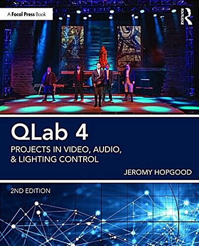 QLab 4 : Projects in Video, Audio, and Lighting Control (Paperback, 2 ed)