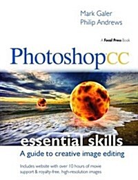 Photoshop CC: Essential Skills : A guide to creative image editing (Hardcover)