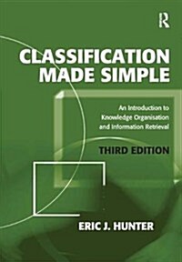 Classification Made Simple : An Introduction to Knowledge Organisation and Information Retrieval (Hardcover, 3 ed)