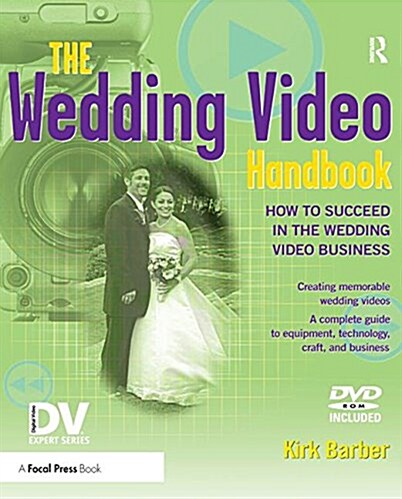 The Wedding Video Handbook : How to Succeed in the Wedding Video Business (Hardcover)