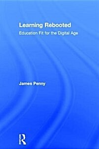Learning Rebooted: Education Fit for the Digital Age (Hardcover)