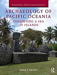 Archaeology of Pacific Oceania : Inhabiting a Sea of Islands (Paperback)