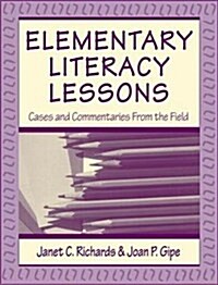 Elementary Literacy Lessons : Cases and Commentaries From the Field (Hardcover)