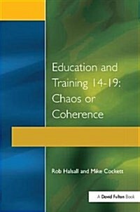 Education and Training 14-19 : Chaos or Coherence? (Hardcover)