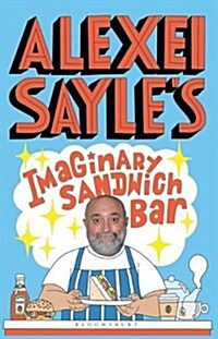 Alexei Sayles Imaginary Sandwich Bar : Based on the Hilarious BBC Radio 4 Series (Hardcover)